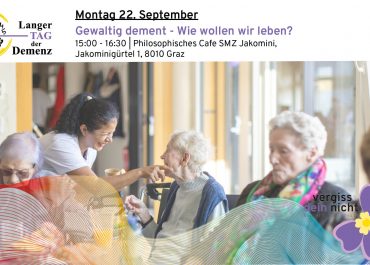Langer Tag der Demenz Graz 2025, Philiosophiecafé Gewaltig dement - wie wollen wir leben?